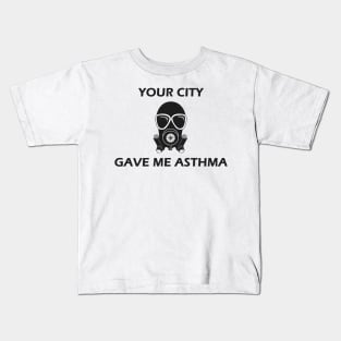 Your City Gave Me Asthma Kids T-Shirt